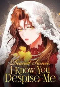 Cover of Dearest Fiancé, I Know You Despise Me [Official] manga