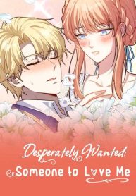 Cover of Desperately Wanted: Someone to Love Me manga