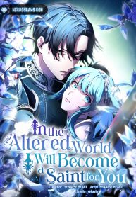 Cover of In the Altered World, I Will Become a Saint for You manga